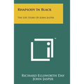 Rhapsody In Black: The Life Story Of John Jasper