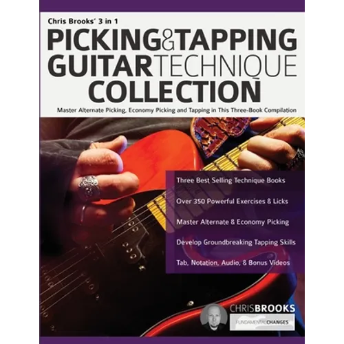 Chris Brooks' 3 in 1 Picking & Tapping Guitar Technique Collection: Master Alternate Picking, Economy Picking and Tapping in This Three-Book Compilati