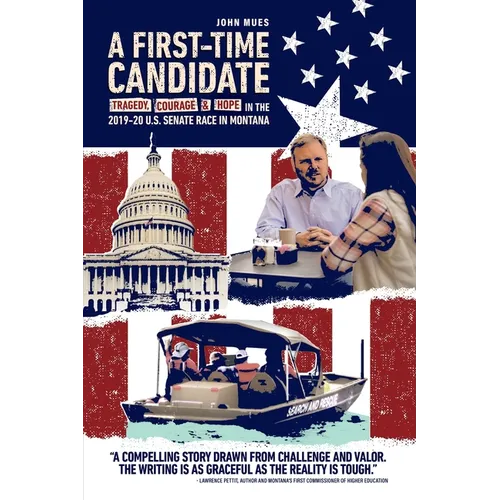 A First-time Candidate: Tragedy, Courage, and Hope in the 2019-20 U.S. Senate Race in Montana