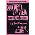 Cultural Capital Doesn't Pay the Rent: A Queer Memoir