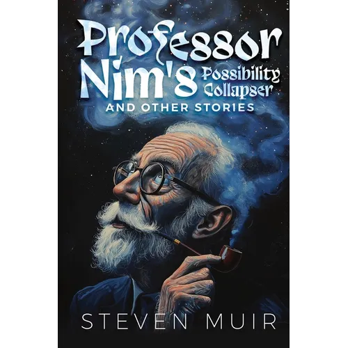 Professor Nim's Possibility Collapser, and other stories