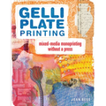 Gelli Plate Printing: Mixed-Media Monoprinting Without a Press