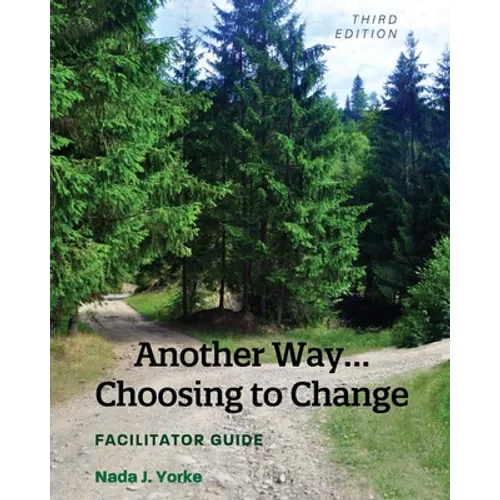 Another Way...Choosing to Change: Facilitator Guide