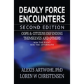 Deadly Force Encounters, Second Edition: Cops and Citizens Defending Themselves and Others