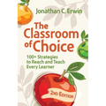 Classroom of Choice: 100+ Strategies to Reach and Teach Every Learner