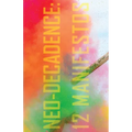 Neo-Decadence: 12 Manifestos