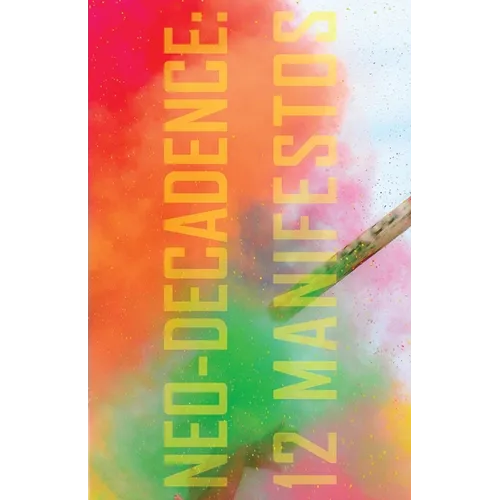 Neo-Decadence: 12 Manifestos