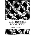 Zen Doodle: The Art of Zen Drawing.Master Zen Doodle with Step by Step Instructions. Book two