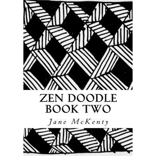 Zen Doodle: The Art of Zen Drawing.Master Zen Doodle with Step by Step Instructions. Book two