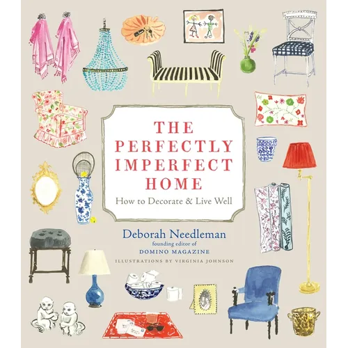 The Perfectly Imperfect Home: How to Decorate & Live Well