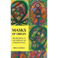 Masks of Origin: Regression in the Service of Omnipotence