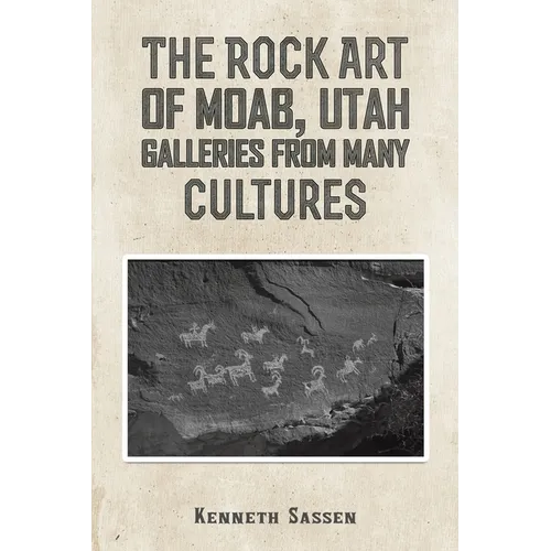 The Rock Art of Moab, Utah