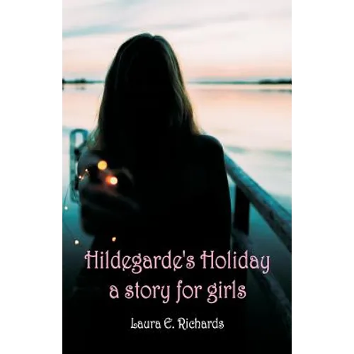 Hildegarde's Holiday a story for girls