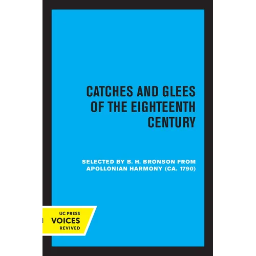 Catches and Glees of the Eighteenth Century: Selected from Appolonian Harmony (Ca. 1790)