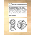 The carpenter's new guide: being a complete book of lines for carpentry and joinery. The whole founded on true geometrical principles; Including