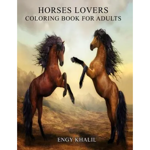 Horses Lovers: Horse Coloring Book For Adults - 53 Horses