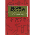 Reading Rock Art: Interpreting the Indian Rock Paintings of the Canadian Shield
