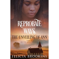 Reprobate Ways: The Unveiling of Ann