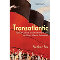 Transatlantic: Samuel Cunard, Isambard Brunel, and the Great Atlantic Steamships