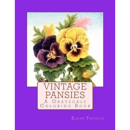 Vintage Pansies: A Grayscale Coloring Book