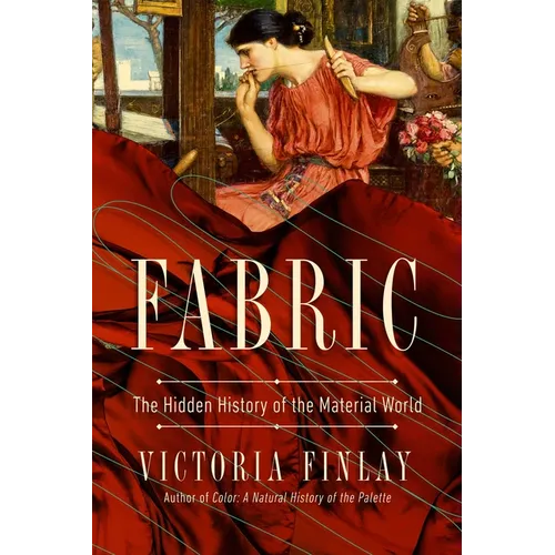 Fabric: The Hidden History of the Material World
