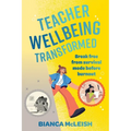 Teacher Wellbeing Transformed: Break Free From Survival Mode Before Burnout