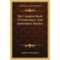 The Complete Book Of Embroidery And Embroidery Stitches