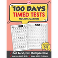 100 Days Timed Tests Multiplication: Everyday Math Drills Timed Practice for Grade 3-5, Daily Math Practice Workbook