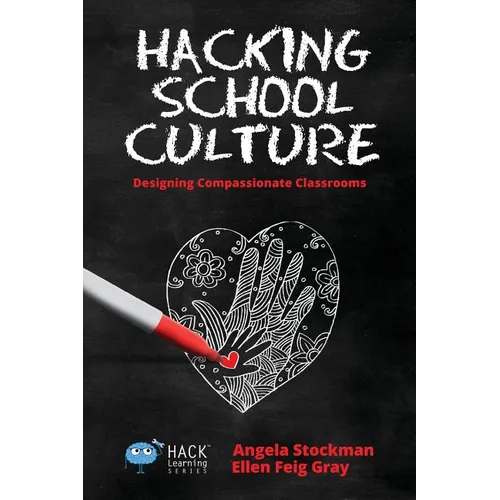 Hacking School Culture: Designing Compassionate Classrooms