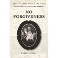 No Forgiveness: Family, Polygamy, Murder, and Justice among Idaho's pioneering Mormons