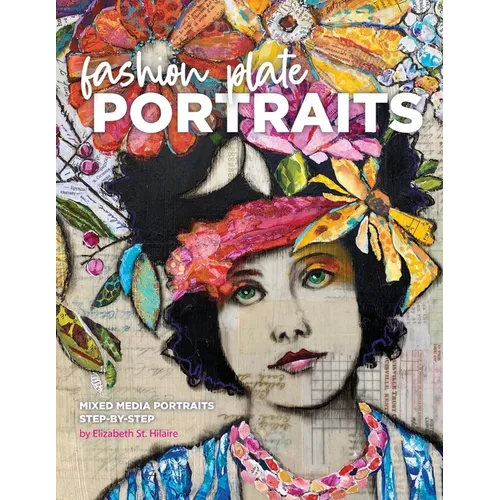 Fashion Plate Portraits: Mixed Media Portraits, Step-by-Step
