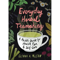 Everyday Herbal Teamaking: A Pocket Guide for Health, Fun, and Self-Care