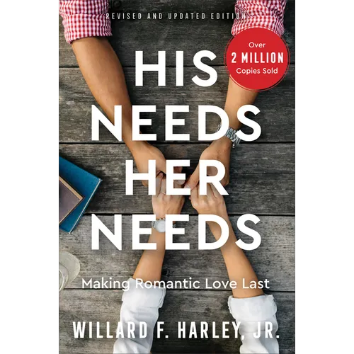 His Needs, Her Needs: Making Romantic Love Last