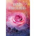 Rose Unfolding: Poems Honoring the Journey from Maiden to Mother
