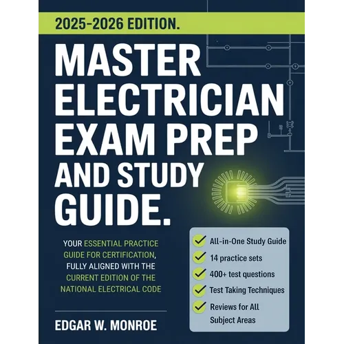 Master Electrician Exam Prep and Study Guide: Your Essential Practice Guide for Certification, Fully Aligned with the Current Edition of the National