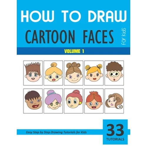 How to Draw Cartoon Faces - Volume 1