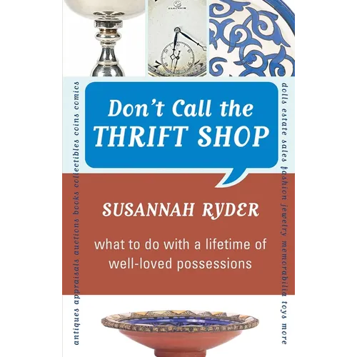 Don't Call the Thrift Shop: What to Do With a Lifetime of Well-Loved Possessions