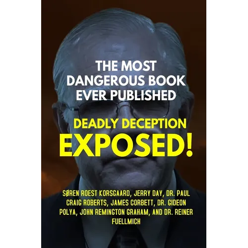 The Most Dangerous Book Ever Published: Deadly Deception Exposed!