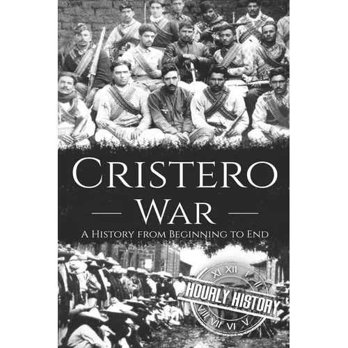 Cristero War: A History from Beginning to End