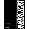 Institution is a Verb: A Panoply Performance Lab Compilation