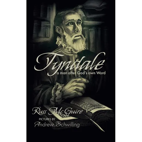 Tyndale: A Man After God's Own Word
