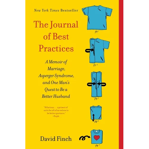 The Journal of Best Practices: A Memoir of Marriage, Asperger Syndrome, and One Man's Quest to Be a Better Husband