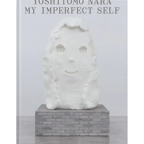 Yoshitomo Nara: My Imperfect Self