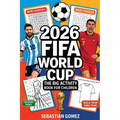 2026 FIFA World Cup - The Big Activity Book for Children: Match Schedules to Fill in, Puzzles, Quizzes & Exciting Facts About Teams and Stars