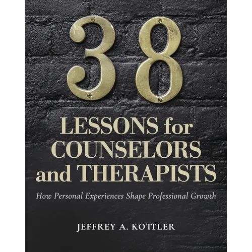 38 Lessons for Counselors and Therapists: How Personal Experiences Shape Professional Growth