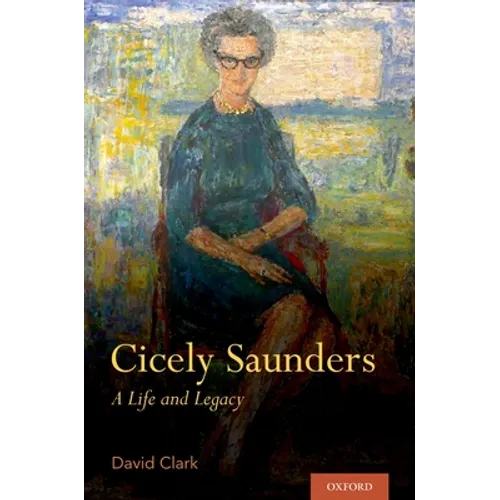Cicely Saunders: A Life and Legacy