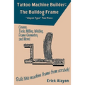Tattoo Machine Builder: The Bulldog Frame