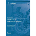 The Future of Liberation Theologies