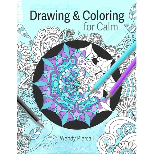 Drawing and Coloring for Calm: Relaxing Mandala Drawing Pages for Adults (Art Therapy)