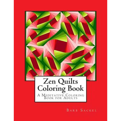 Zen Quilts Coloring Book: A Meditative Coloring Book for Adults